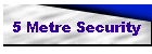 5 Metre Security